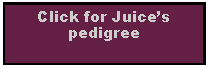 Text Box: Click for Juices pedigree